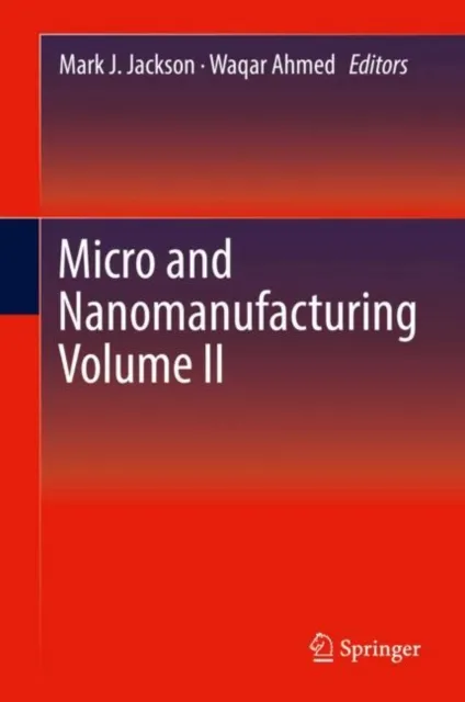 Micro and Nanomanufacturing Volume II