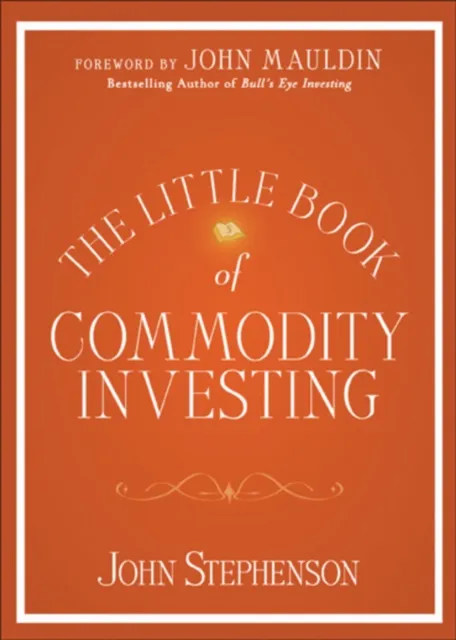 Little Book of Commodity Investing