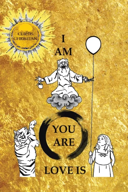 I Am * You Are * Love Is