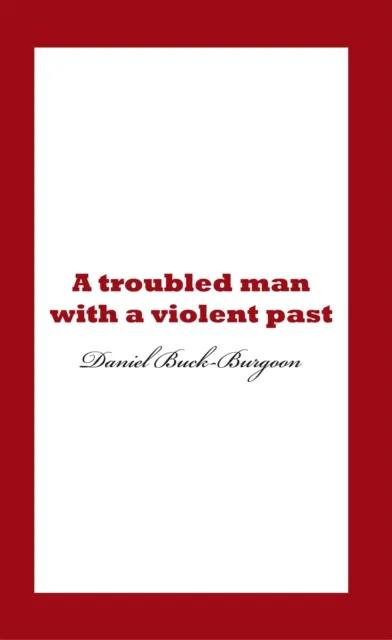 Troubled Man with a Violent Past.