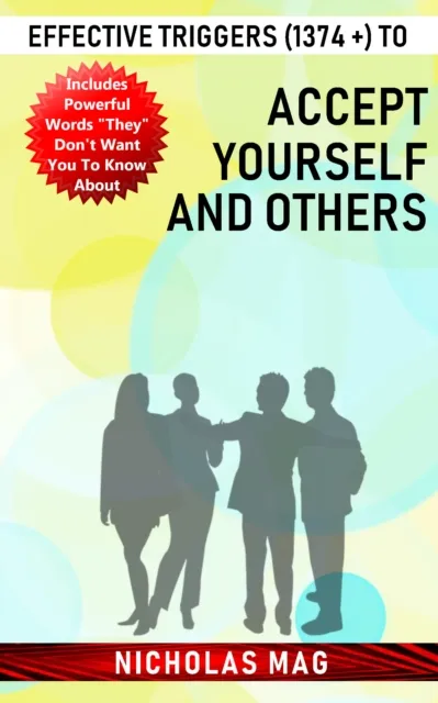 Effective Triggers (1374 +) to Accept Yourself and Others