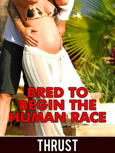 Bred To Begin The Human Race