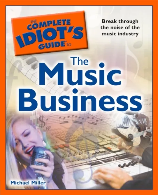 Complete Idiot's Guide to the Music Business