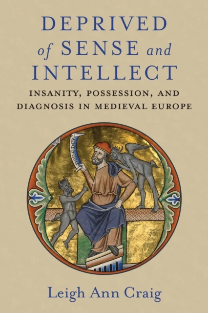 Deprived of Sense and Intellect