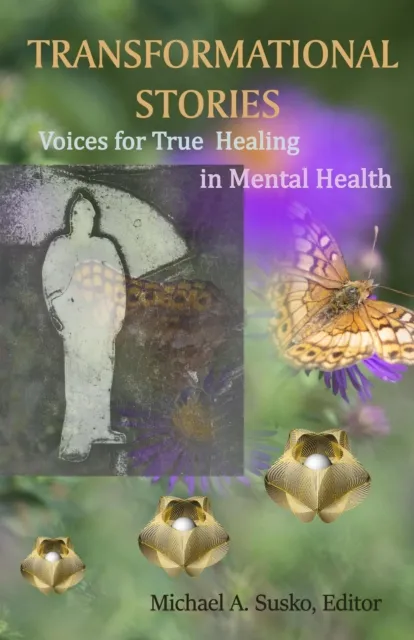 Transformational Stories: Voices for True Healing in Mental Health