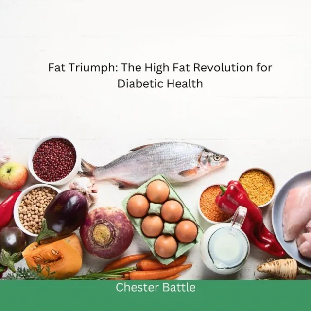 Fat Triumphs: The High Fat Revolution for Diabetic Health