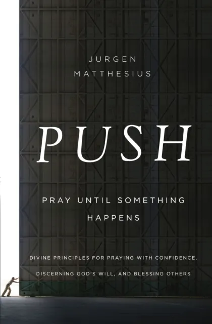 PUSH: Pray Until Something Happens