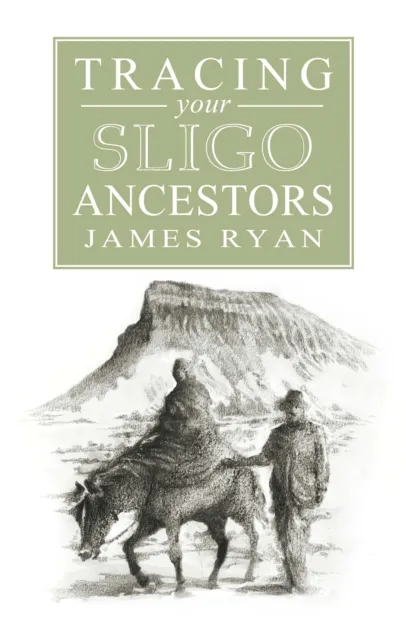 A Guide to Tracing your Sligo Ancestors