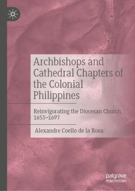 Archbishops and Cathedral Chapters of the Colonial Philippines