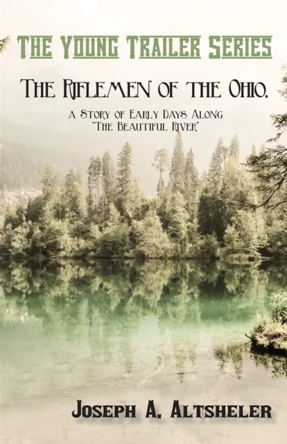 Riflemen of the Ohio, a Story of Early Days Along "The Beautiful River"