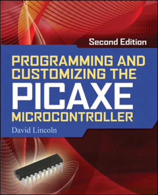 Programming and Customizing the PICAXE Microcontroller 2/E