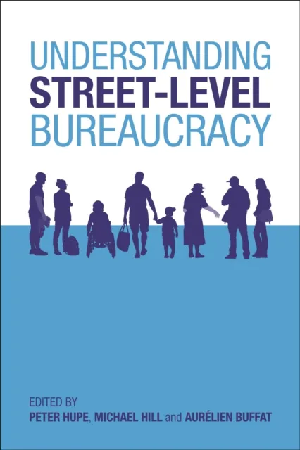 Understanding Street-Level Bureaucracy