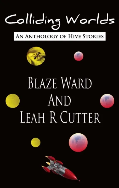 Colliding Worlds: An anthology of Hive Stories