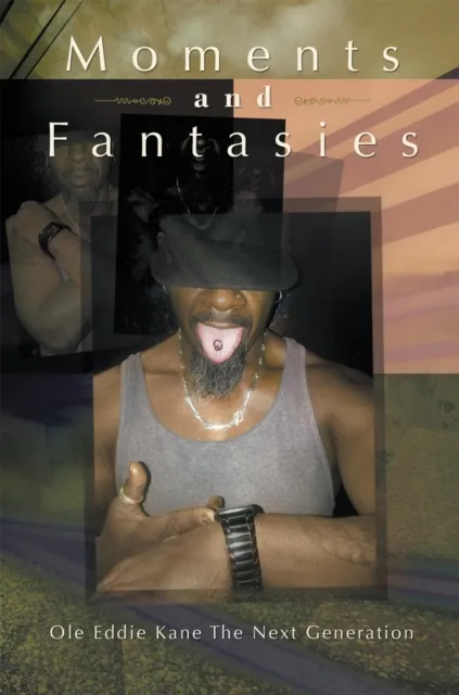 Moments and Fantasies