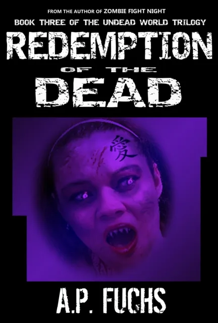 Redemption of the Dead: A Supernatural Time Travel Zombie Thriller (Undead World Trilogy, Book Three)