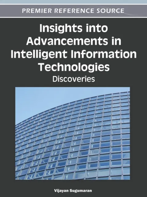 Insights into Advancements in Intelligent Information Technologies: Discoveries