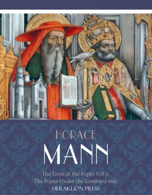 Lives of the Popes Vol. I: The Popes Under the Lombard Rule