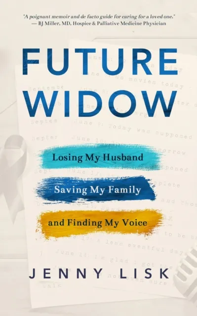 Future Widow: Losing My Husband, Saving My Family, and Finding My Voice