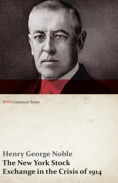 New York Stock Exchange in the Crisis of 1914 (WWI Centenary Series)