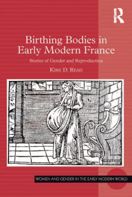 Birthing Bodies in Early Modern France