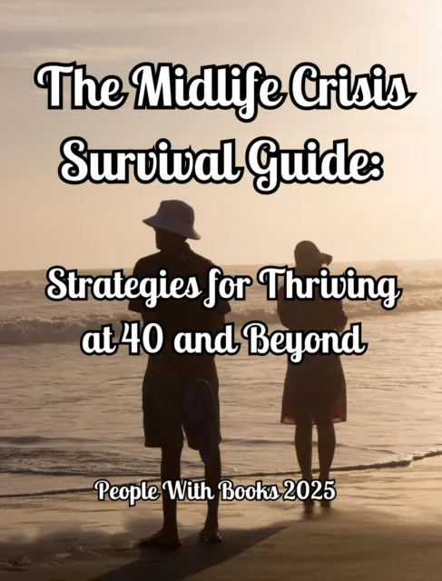 Midlife Crisis Survival Guide: Strategies for Thriving at 40 and Beyond