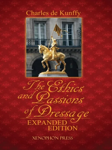 The Ethics and Passions of Dressage, Expanded Edition