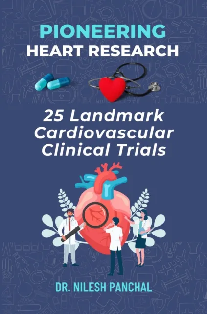 Pioneering Heart Research: 25 Landmark Cardiovascular Clinical Trials