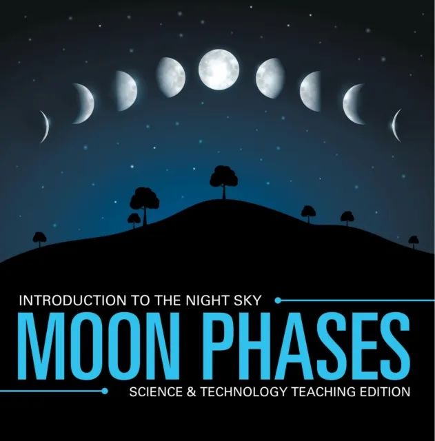 Moon Phases | Introduction to the Night Sky | Science & Technology Teaching Edition