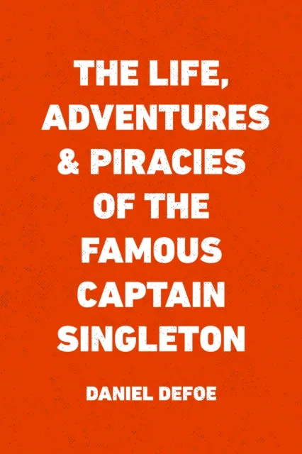Life, Adventures & Piracies of the Famous Captain Singleton