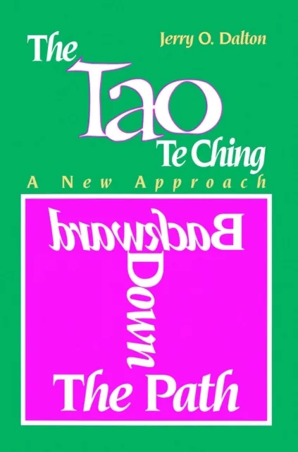 Tao Te Ching: A New Approach Backward Down the Path