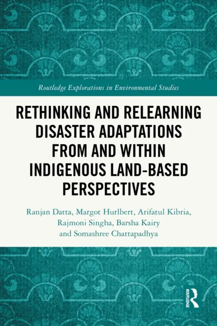 Rethinking and Relearning Disaster Adaptations from and within Indigenous Land-Based Perspectives