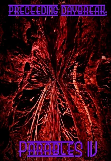 Preceeding Daybreak: Parables IV