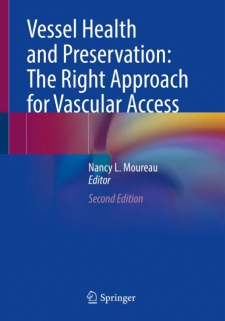 Vessel Health and Preservation: The Right Approach for Vascular Access
