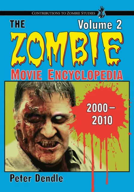 Zombie Movie Encyclopedia, Volume 2: 2000-2010