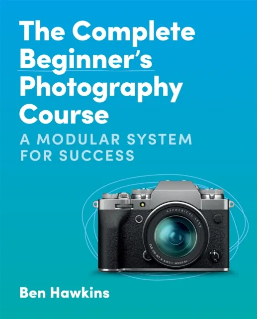 Complete Beginner's Photography Course