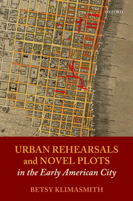 Urban Rehearsals and Novel Plots in the Early American City