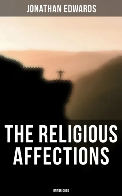 Religious Affections (Unabridged)
