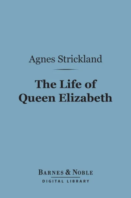 Life of Queen Elizabeth (Barnes & Noble Digital Library)