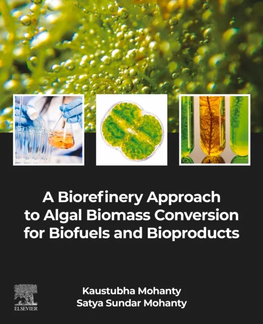 Biorefinery Approach to Algal Biomass Conversion for Biofuels and Bioproducts