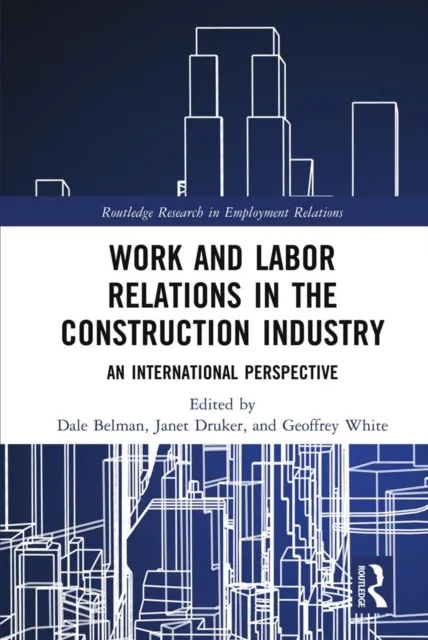 Work and Labor Relations in the Construction Industry