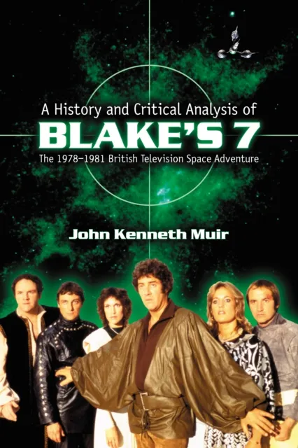 History and Critical Analysis of Blake's 7, the 1978-1981 British Television Space Adventure