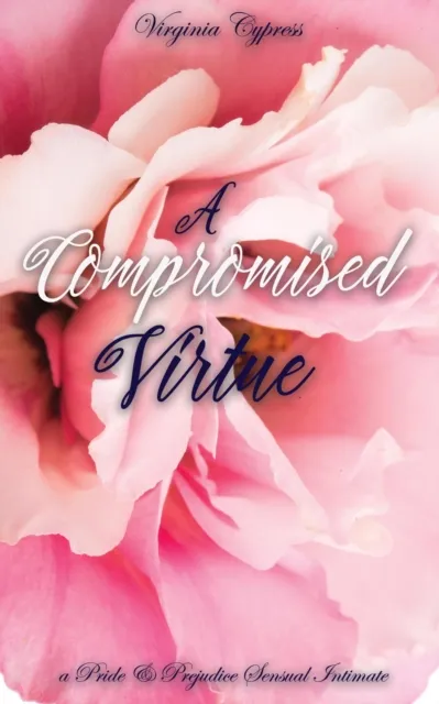 Compromised Virtue: A Pride and Prejudice Sensual Intimate