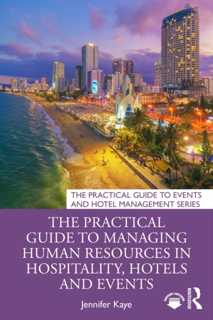 Practical Guide to Managing Human Resources in Hospitality, Hotels and Events