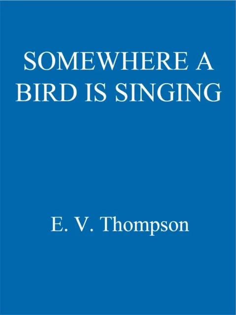 Somewhere A Bird Is Singing