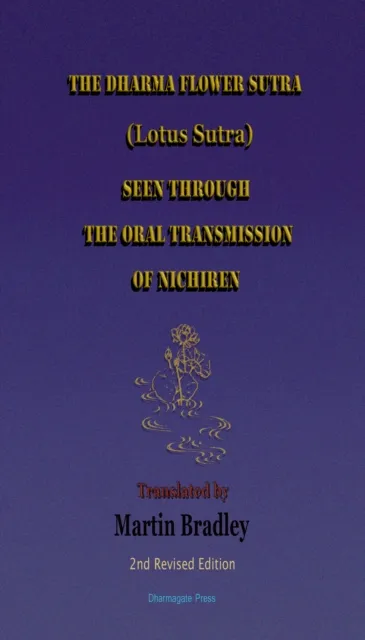 Dharma Flower Sutra (Lotus Sutra) Seen through the Oral Transmission of Nichiren: Translated by Martin Bradley