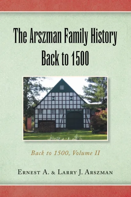 Arszman Family History Back to 1500 Vol.2