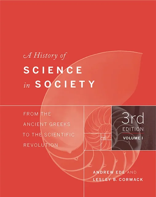 A History of Science in Society, Volume I : From the Ancient Greeks to the Scientific Revolution, Third Edition