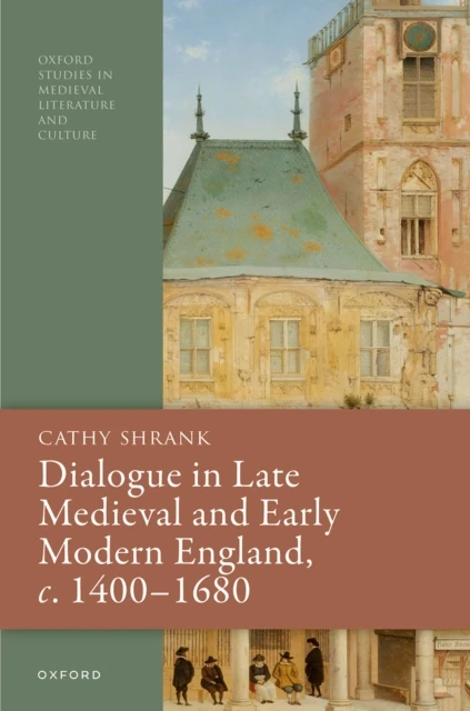 Dialogue in Late Medieval and Early Modern England, c. 1400-1680
