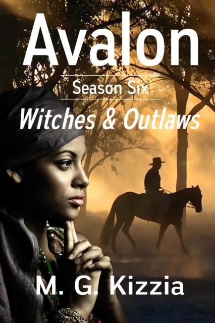 Avalon, Season Six, Witches & Outlaws