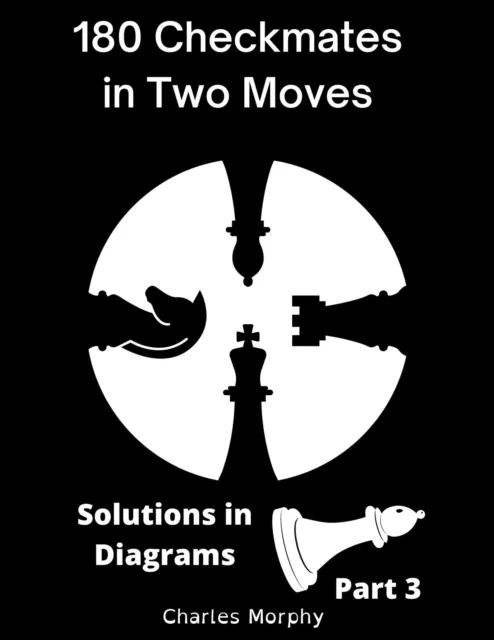 180 Checkmates in Two Moves, Solutions in Diagrams Part 3